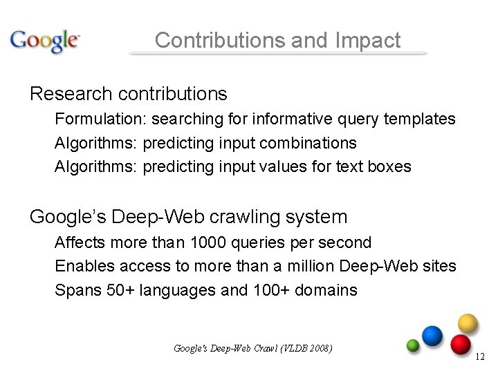 Contributions and Impact Research contributions Formulation: searching for informative query templates Algorithms: predicting input