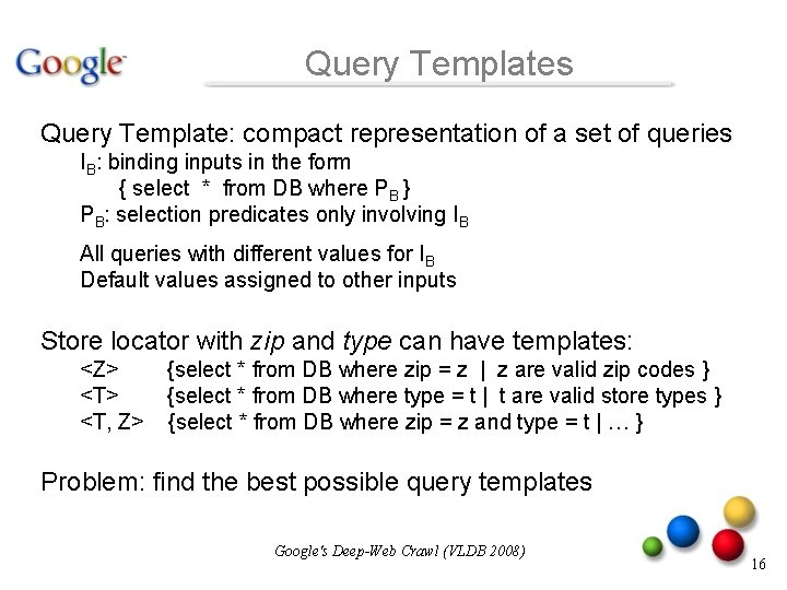 Query Templates Query Template: compact representation of a set of queries IB: binding inputs