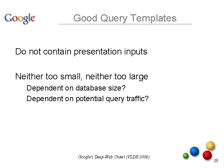 Good Query Templates Do not contain presentation inputs Neither too small, neither too large