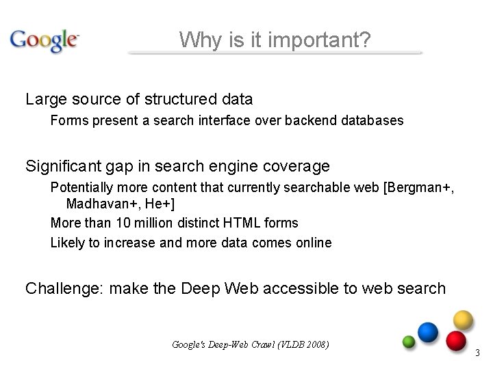 Why is it important? Large source of structured data Forms present a search interface