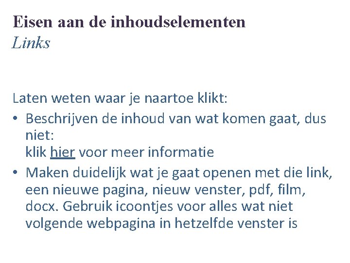 Eisen aan de inhoudselementen Links Laten weten waar je naartoe klikt: • Beschrijven de