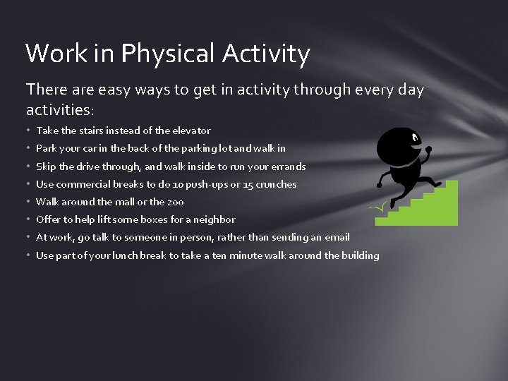 Work in Physical Activity There are easy ways to get in activity through every