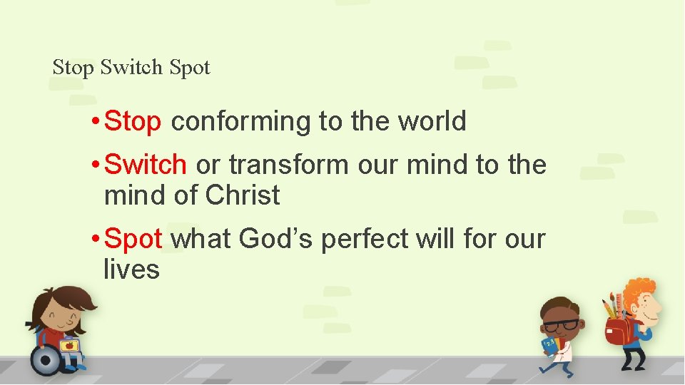 Stop Switch Spot • Stop conforming to the world • Switch or transform our