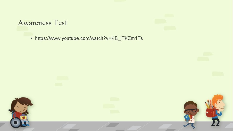 Awareness Test • https: //www. youtube. com/watch? v=KB_l. TKZm 1 Ts 