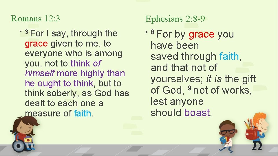 Romans 12: 3 • 3 For I say, through the grace given to me,