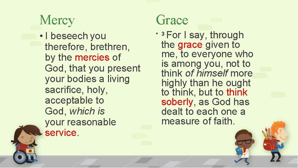 Mercy Grace • I beseech you therefore, brethren, by the mercies of God, that