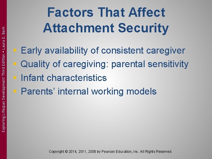 Exploring Lifespan Development Third Edition Laura E. Berk Factors That Affect Attachment Security §