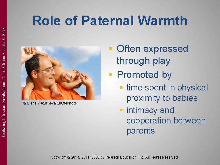 Exploring Lifespan Development Third Edition Laura E. Berk Role of Paternal Warmth § Often