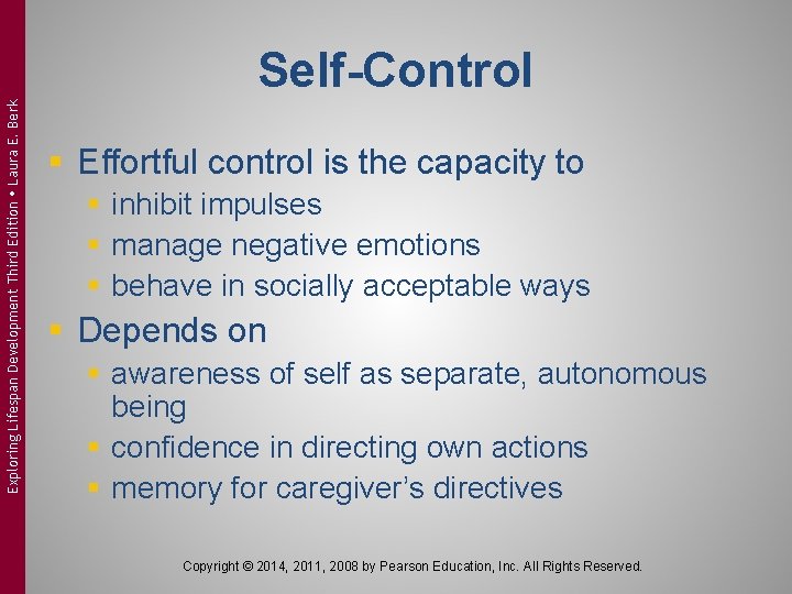 Exploring Lifespan Development Third Edition Laura E. Berk Self-Control § Effortful control is the