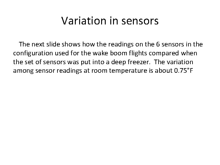Variation in sensors The next slide shows how the readings on the 6 sensors