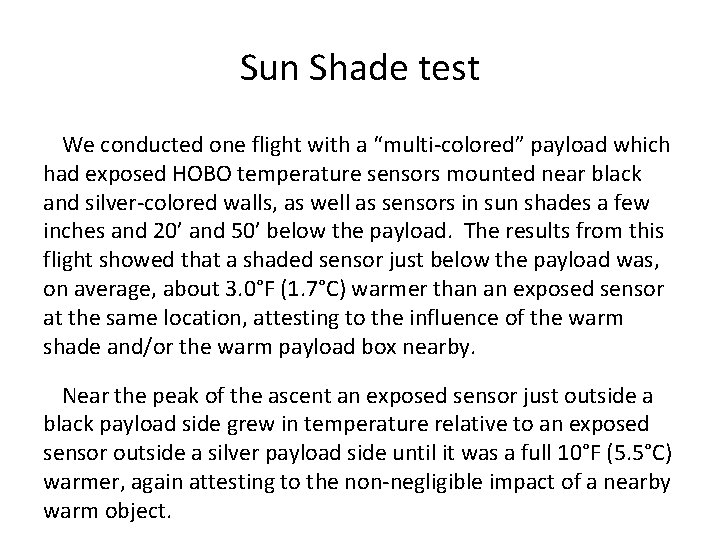 Sun Shade test We conducted one flight with a “multi-colored” payload which had exposed