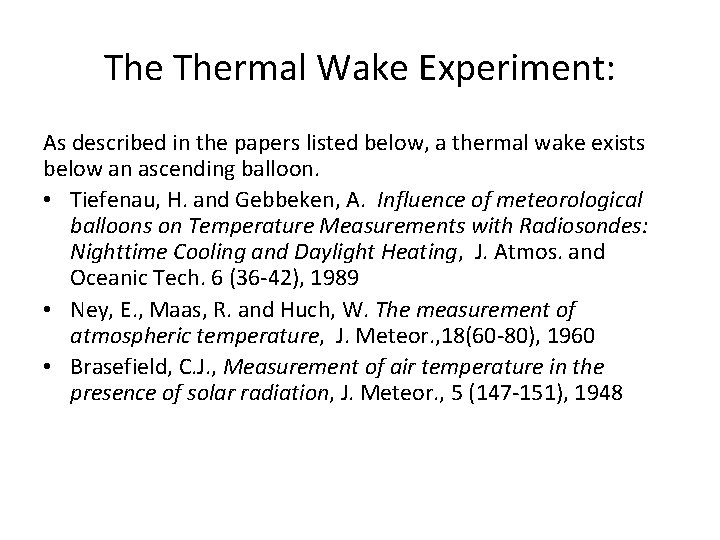 The Thermal Wake Experiment: As described in the papers listed below, a thermal wake