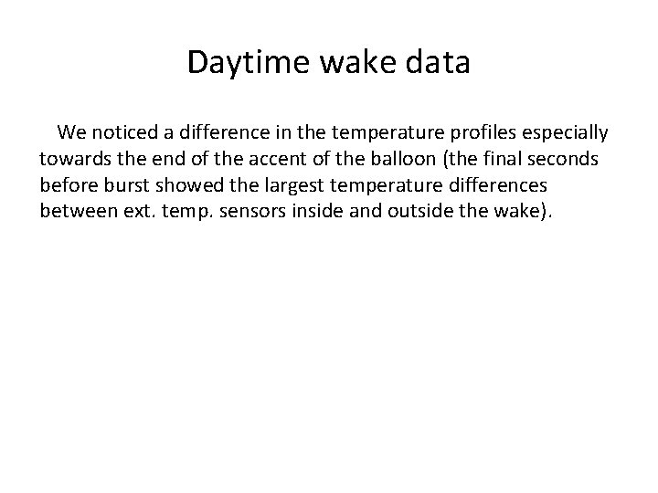 Daytime wake data We noticed a difference in the temperature profiles especially towards the