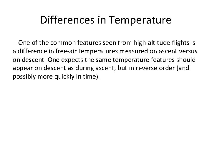 Differences in Temperature One of the common features seen from high-altitude flights is a