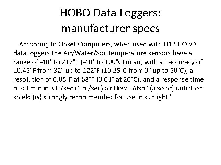 HOBO Data Loggers: manufacturer specs According to Onset Computers, when used with U 12