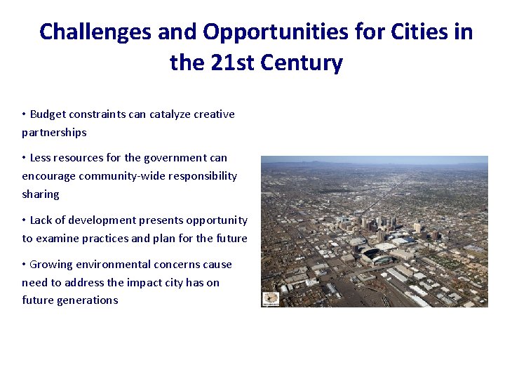 Challenges and Opportunities for Cities in the 21 st Century • Budget constraints can