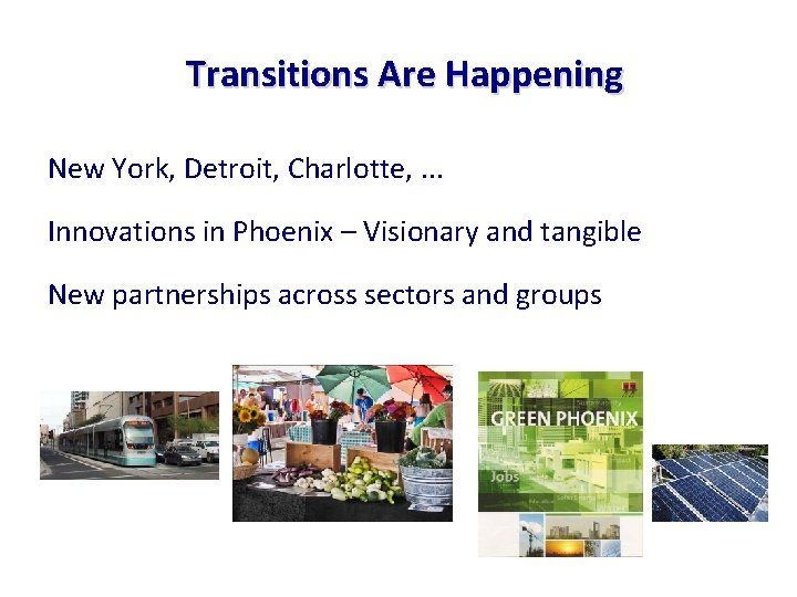 Transitions Are Happening New York, Detroit, Charlotte, . . . Innovations in Phoenix –