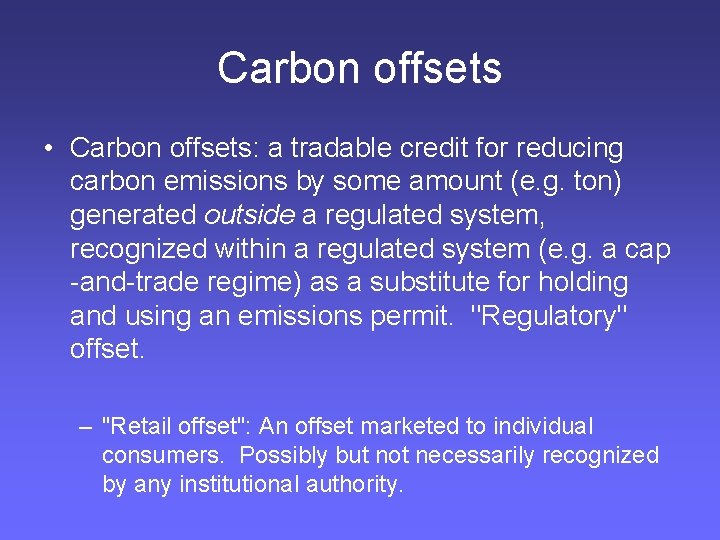 Carbon offsets • Carbon offsets: a tradable credit for reducing carbon emissions by some
