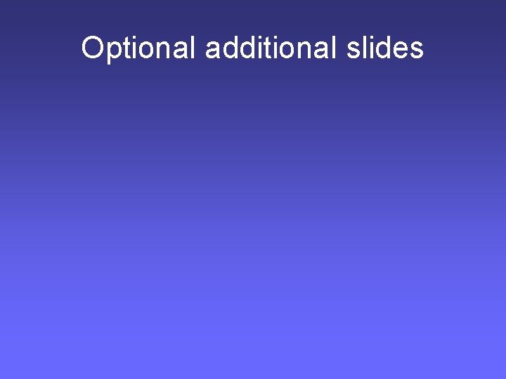 Optional additional slides 