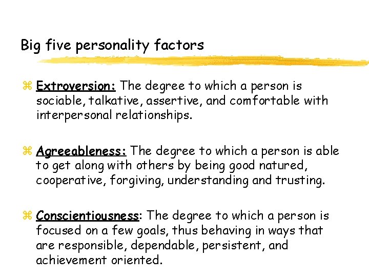 Big five personality factors z Extroversion: The degree to which a person is sociable,
