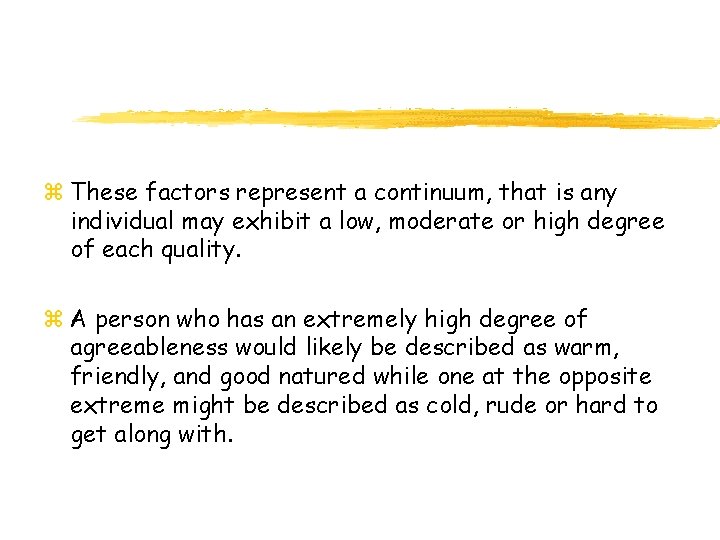 z These factors represent a continuum, that is any individual may exhibit a low,