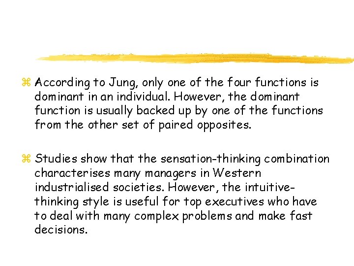 z According to Jung, only one of the four functions is dominant in an