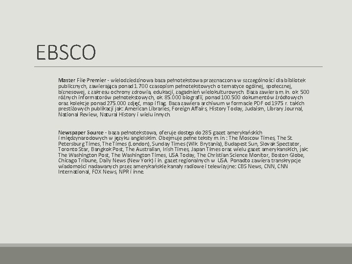 EBSCO Master File Premier - wielodziedzinowa baza pełnotekstowa przeznaczona w szczególności dla bibliotek publicznych,