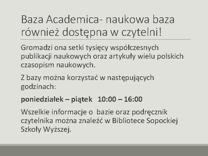 Baza Academica- naukowa baza również dostępna w czytelni! Gromadzi ona setki tysięcy współczesnych publikacji