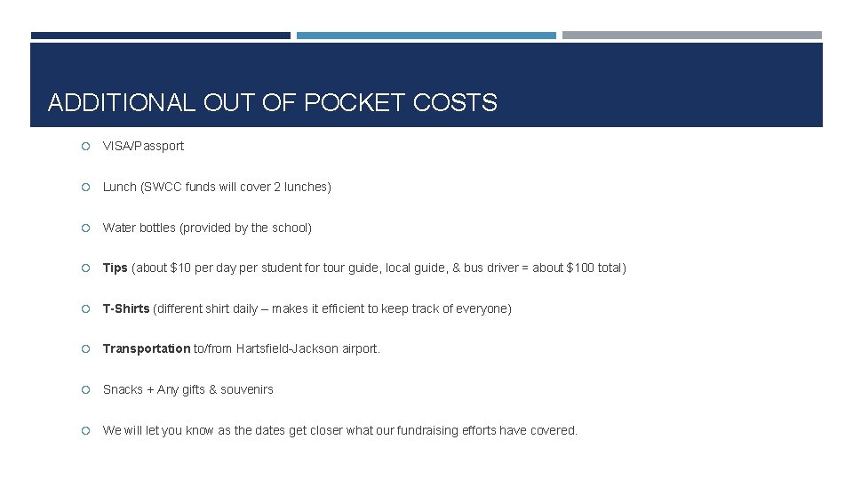 ADDITIONAL OUT OF POCKET COSTS VISA/Passport Lunch (SWCC funds will cover 2 lunches) Water