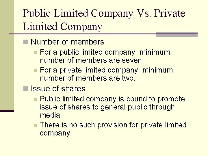 Public Limited Company Vs. Private Limited Company n Number of members n For a