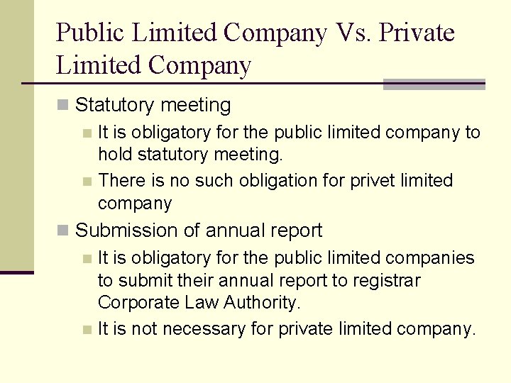 Public Limited Company Vs. Private Limited Company n Statutory meeting n It is obligatory