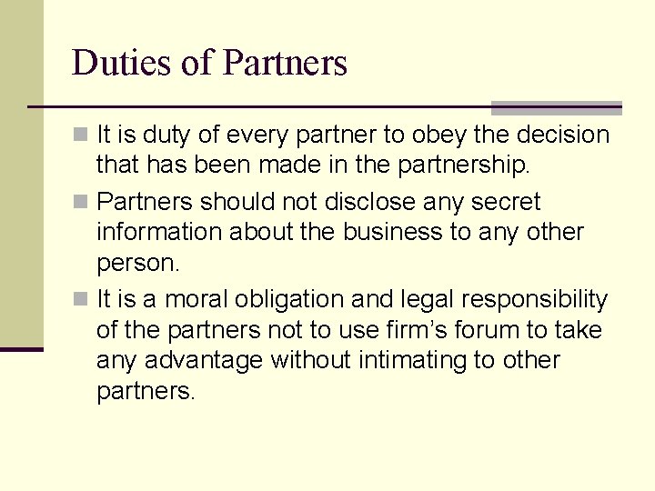 Duties of Partners n It is duty of every partner to obey the decision