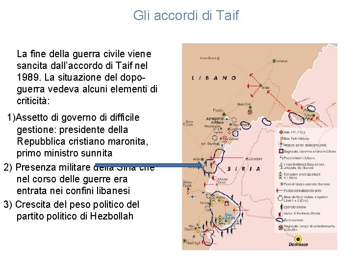 Gli accordi di Taif La fine della guerra civile viene sancita dall’accordo di Taif