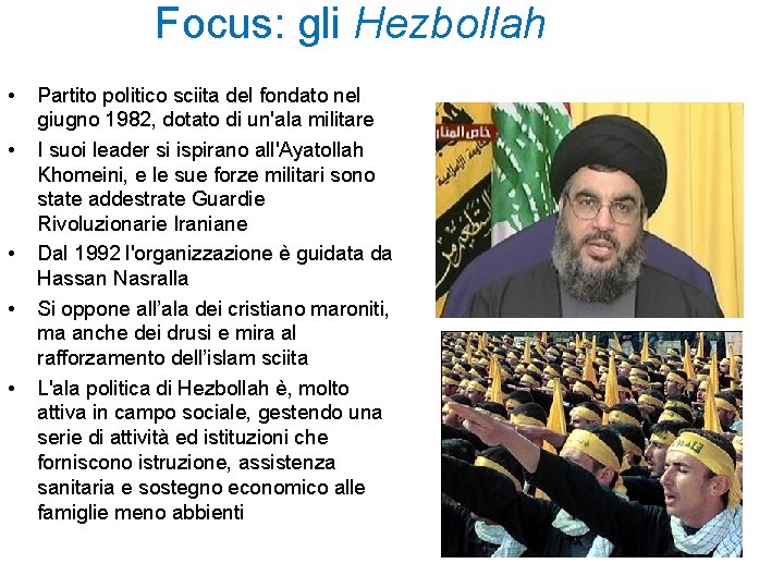 Focus: gli Hezbollah • • • Partito politico sciita del fondato nel giugno 1982,