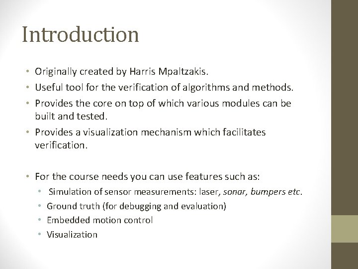 Introduction • Originally created by Harris Mpaltzakis. • Useful tool for the verification of