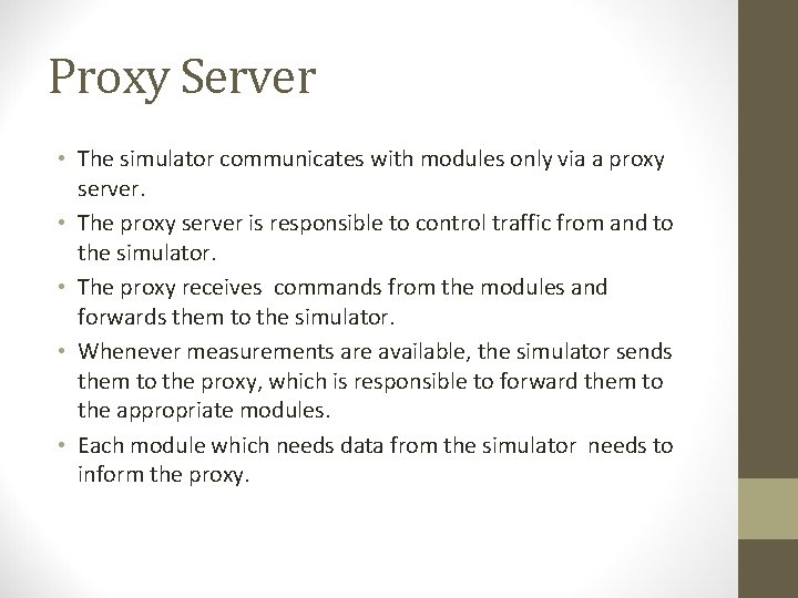 Proxy Server • The simulator communicates with modules only via a proxy server. •