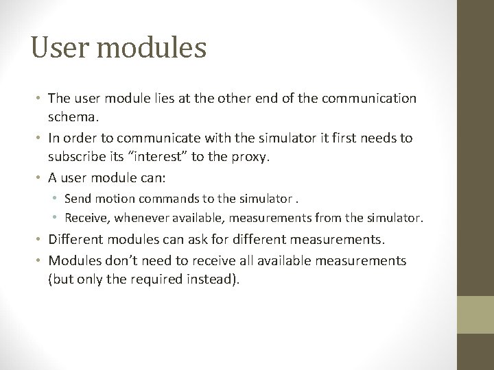 User modules • The user module lies at the other end of the communication