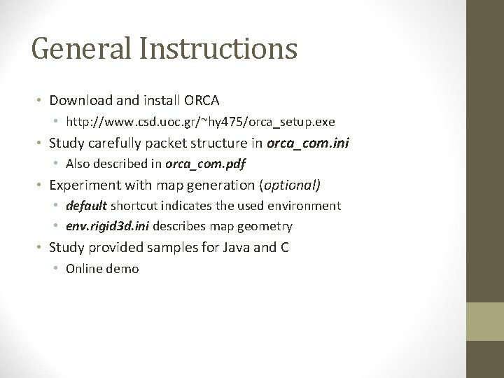 General Instructions • Download and install ORCA • http: //www. csd. uoc. gr/~hy 475/orca_setup.