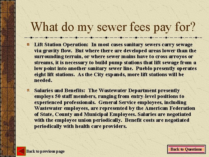 What do my sewer fees pay for? Lift Station Operation: In most cases sanitary