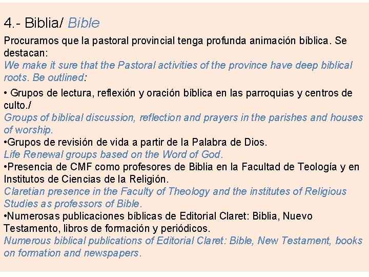 4. - Biblia/ Bible Procuramos que la pastoral provincial tenga profunda animación bíblica. Se