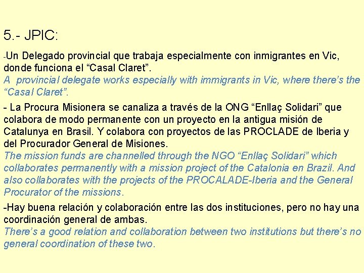 5. - JPIC: -Un Delegado provincial que trabaja especialmente con inmigrantes en Vic, donde