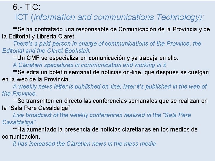 6. - TIC: ICT (information and communications Technology): **Se ha contratado una responsable de