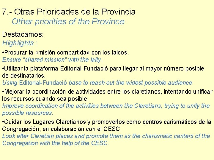 7. - Otras Prioridades de la Provincia Other priorities of the Province Destacamos: Highlights