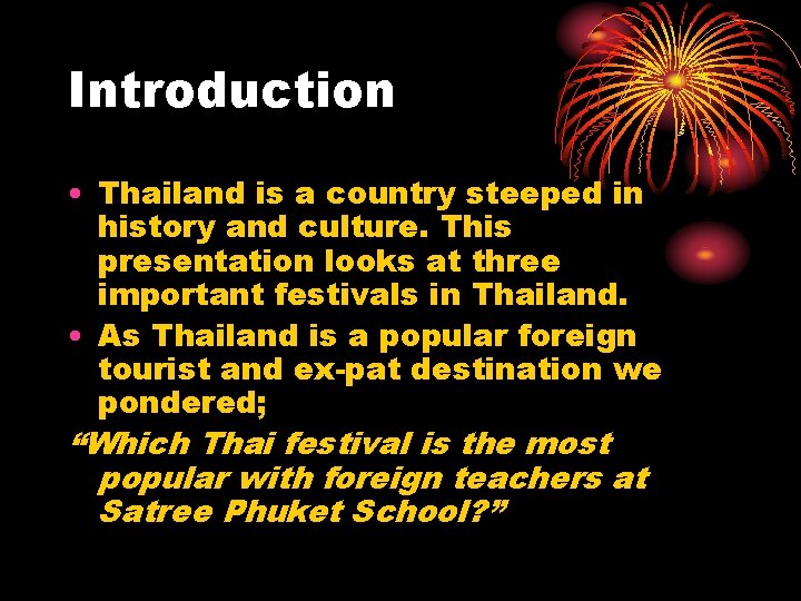 Introduction • Thailand is a country steeped in history and culture. This presentation looks