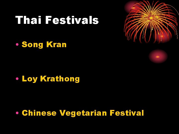 Thai Festivals • Song Kran • Loy Krathong • Chinese Vegetarian Festival 