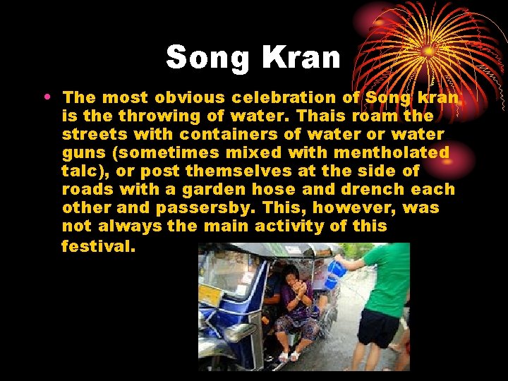 Song Kran • The most obvious celebration of Song kran is the throwing of