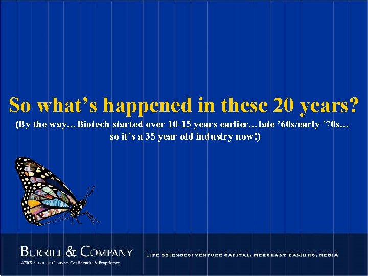 So what’s happened in these 20 years? (By the way…Biotech started over 10 -15