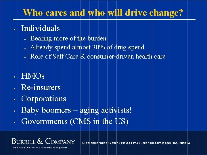 Who cares and who will drive change? • Individuals – – – • •