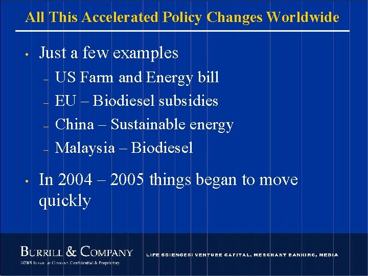 All This Accelerated Policy Changes Worldwide • Just a few examples – – •