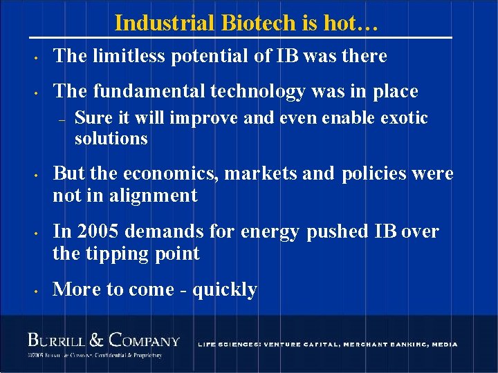 Industrial Biotech is hot… • The limitless potential of IB was there • The